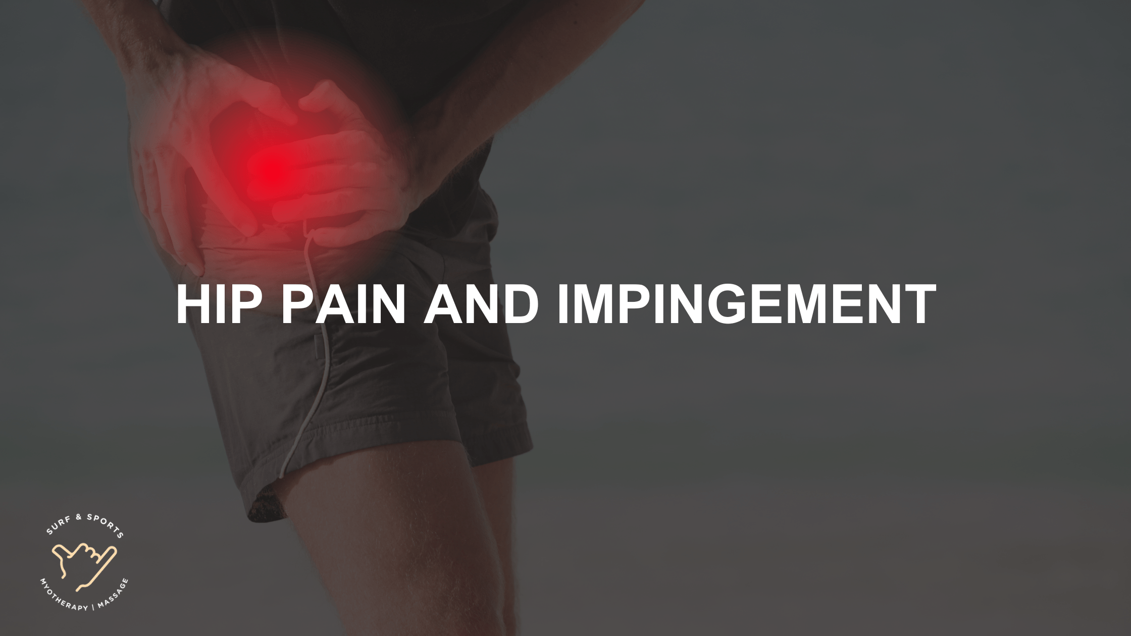 Causes and Relief for Hip Pain and Impingement - Surf and Sports Myotherapy