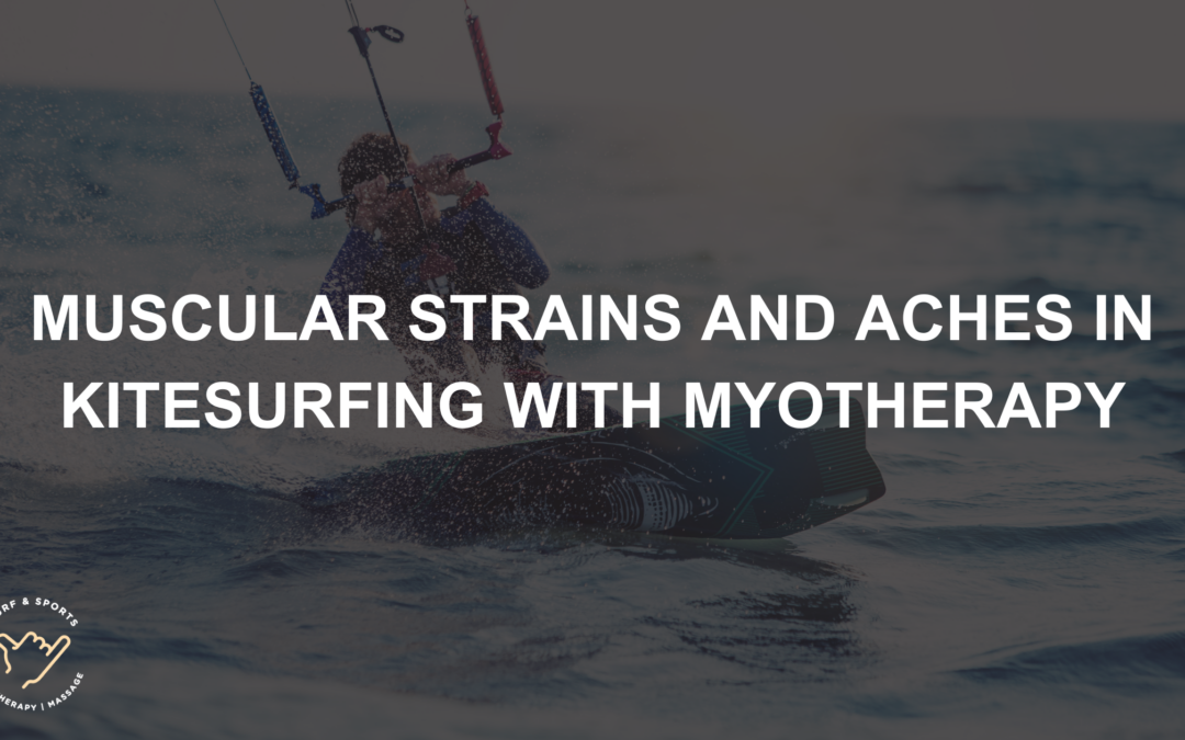 Muscular Strains and Aches in Kitesurfing with Myotherapy