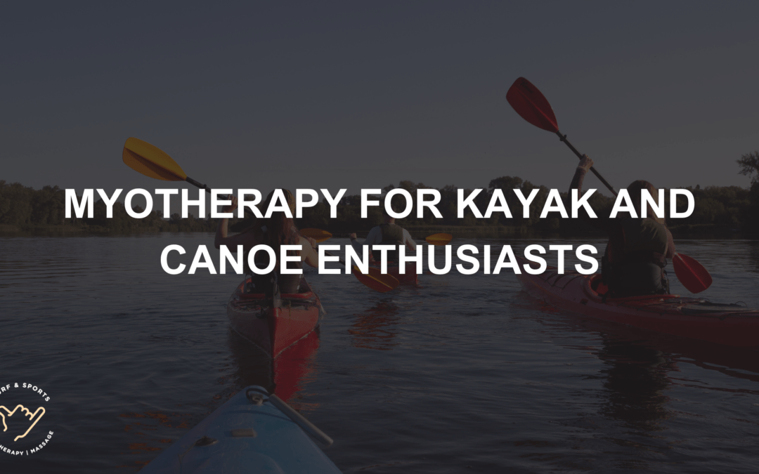 Myotherapy for Kayak and Canoe Enthusiasts