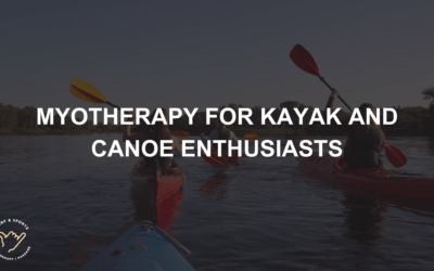 Optimizing Joint Health and Muscle Function with Myotherapy for Kayak and Canoe Enthusiasts