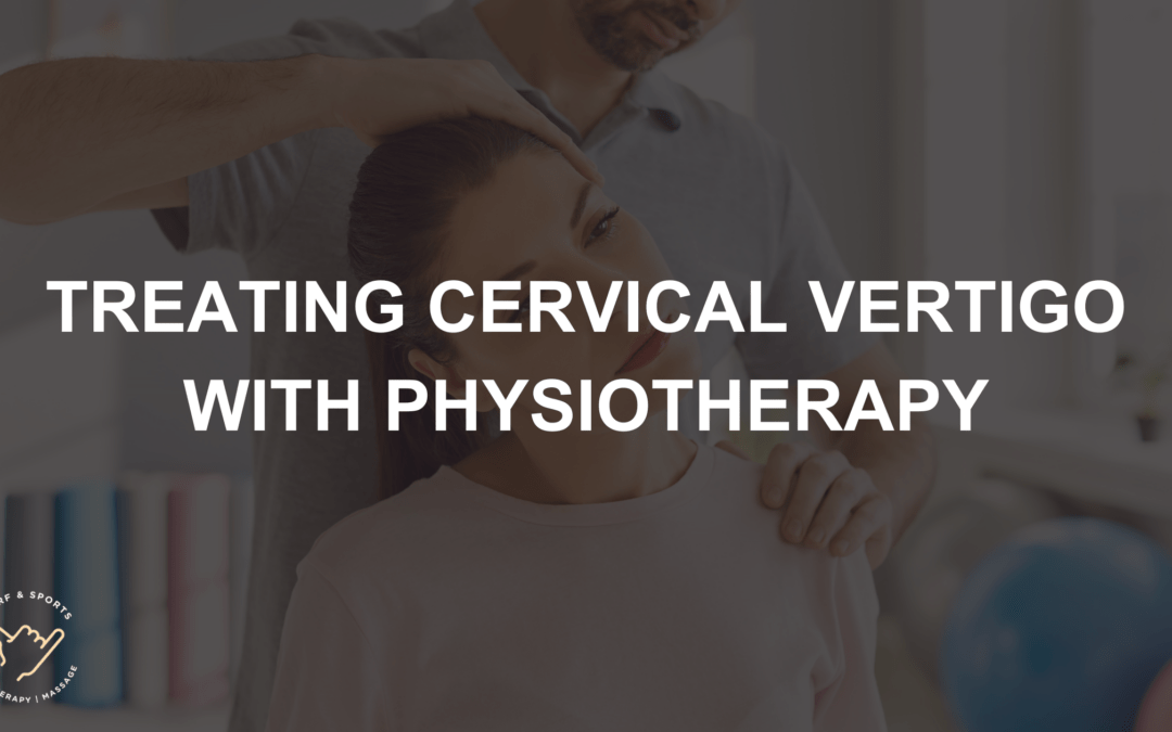 Cervical Vertigo - Physiotherapy Approaches to Treatment