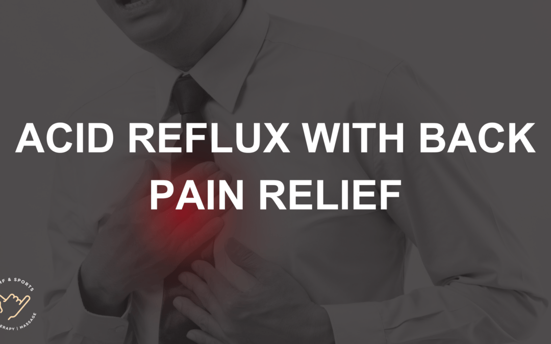 Acid Reflux with Back Pain relief