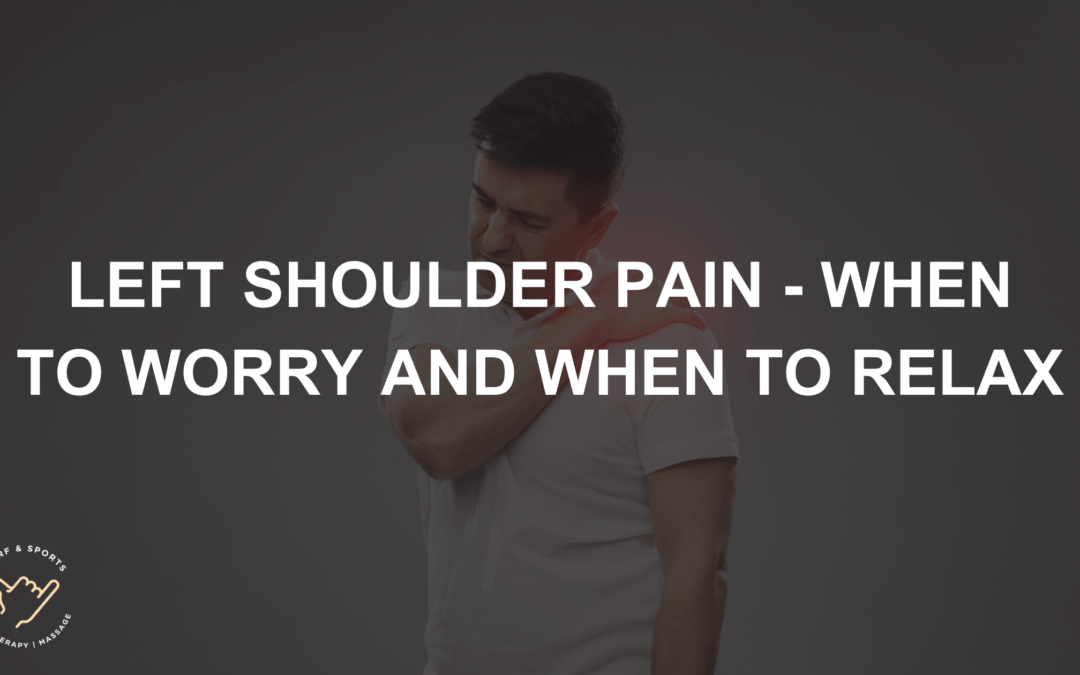 Left Shoulder Pain - When to Worry and When to Relax