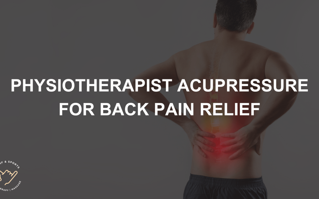 Physiotherapist Acupressure for Back Pain Relief