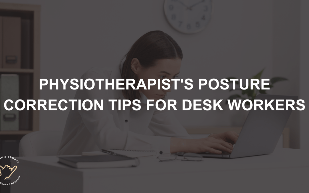 Physiotherapist's Posture Correction Tips for Desk Workers