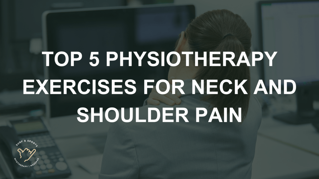 Top 5 Physiotherapy Exercises for Neck & Shoulder Pain
