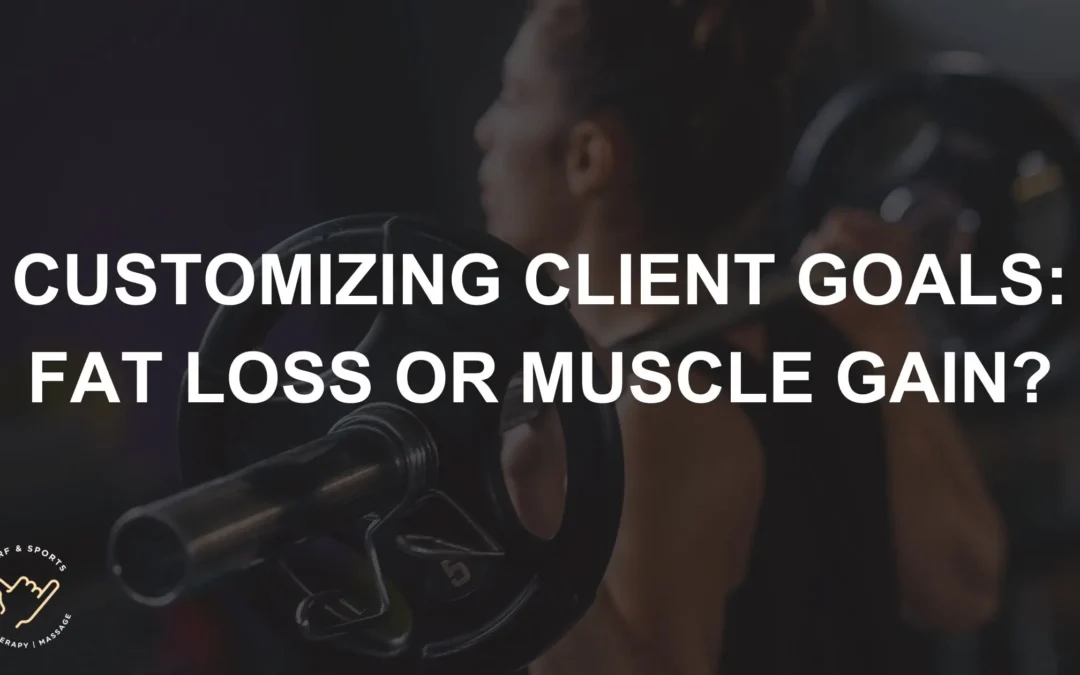 Customizing Client Goals: Fat Loss or Muscle Gain?
