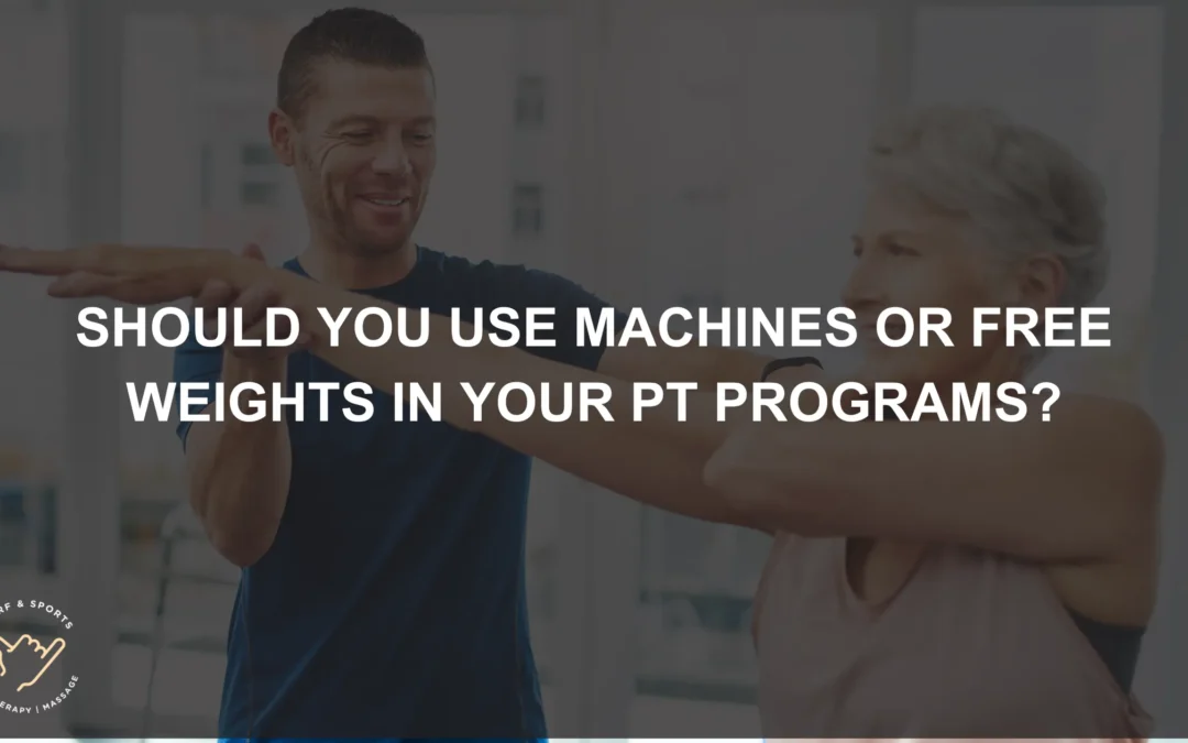 Should You Use Machines or Free Weights in Your PT Programs