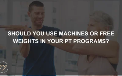 Should You Use Machines or Free Weights in Your PT Programs?