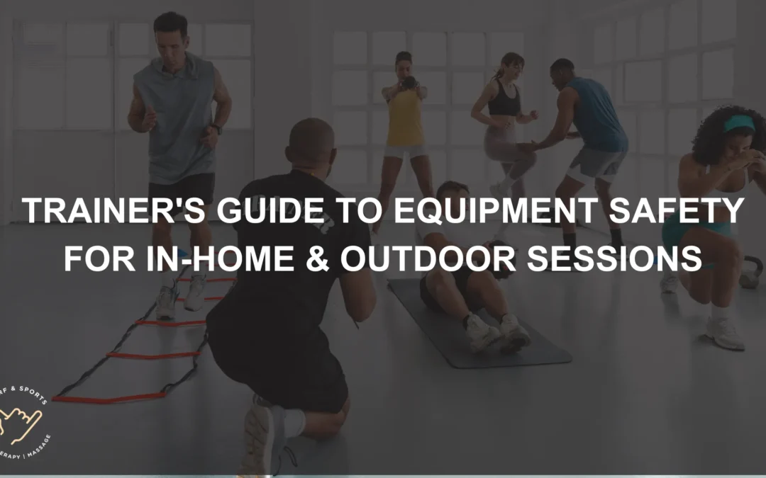 Trainer’s Guide to Equipment Safety for In-Home & Outdoor Sessions