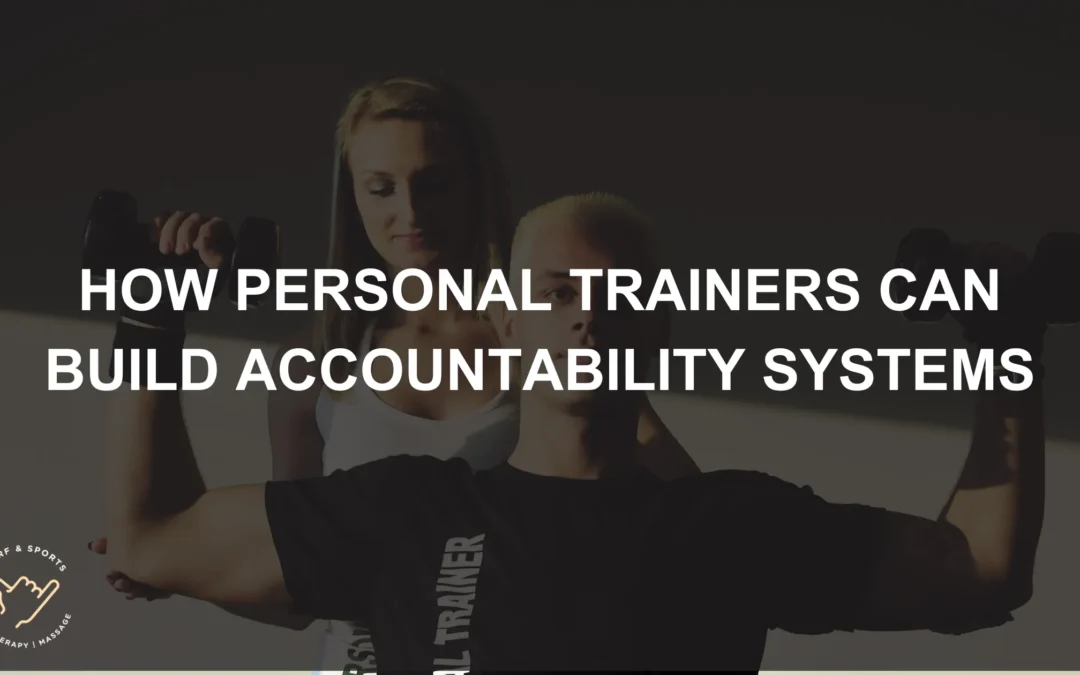 How Personal Trainers Can Build Accountability Systems to Keep Clients on Track