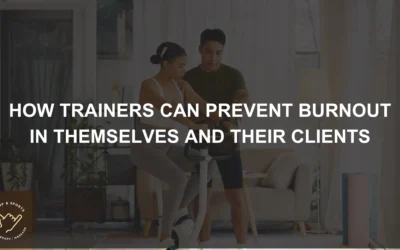 How Trainers Can Prevent Burnout in Themselves and Their Clients