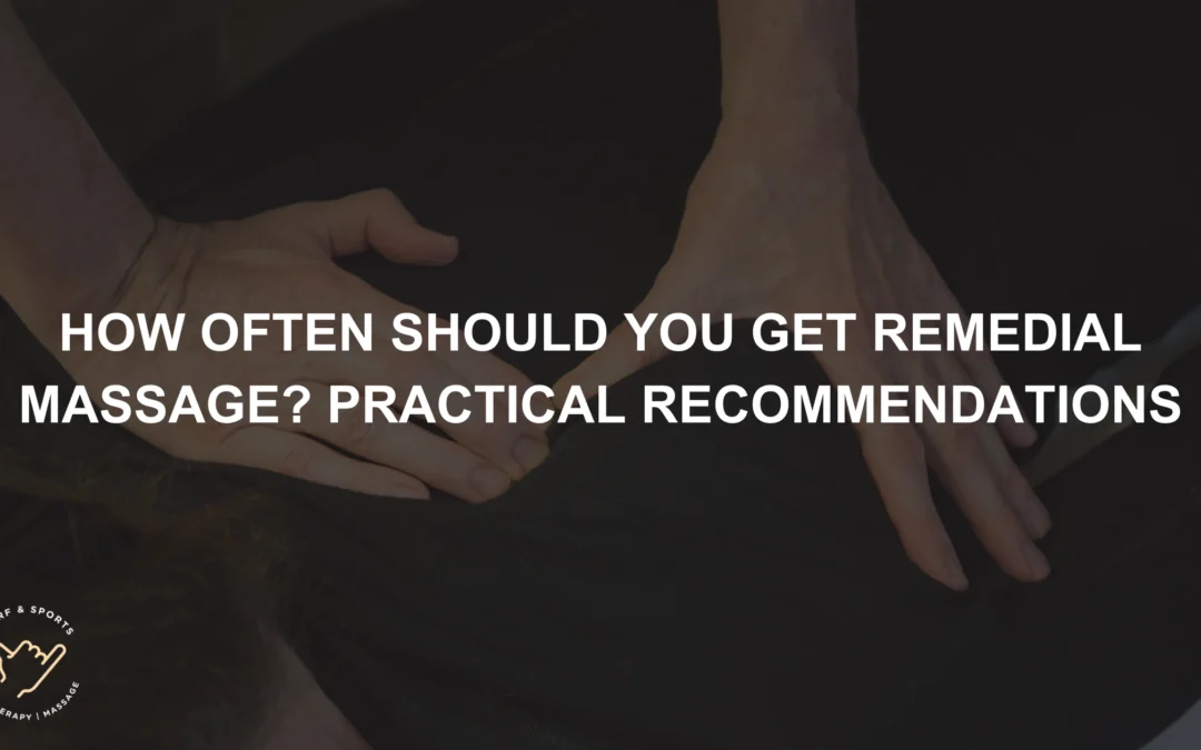 How Often Should You Get Remedial Massage? Practical Recommendations