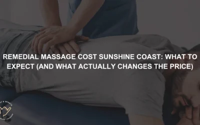 Remedial Massage Cost Sunshine Coast: What to Expect (and What Actually Changes the Price)