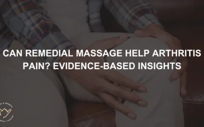 Can Remedial Massage Help Arthritis Pain? Evidence-Based Insights