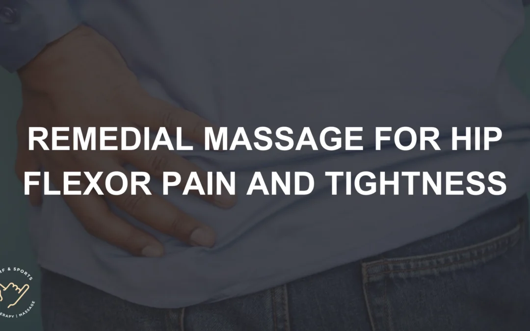 Remedial Massage for Hip Flexor Pain and Tightness
