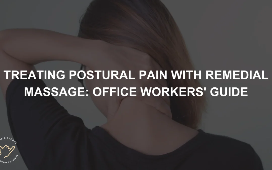 Treating Postural Pain with Remedial Massage: Office Workers’ Guide