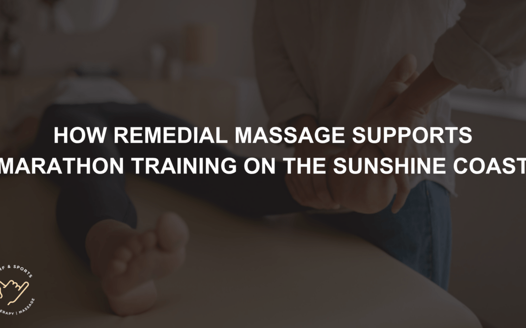 How Remedial Massage Supports Marathon Training on the Sunshine Coast
