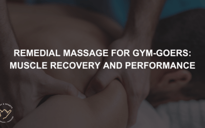 Remedial Massage for Gym-Goers: Muscle Recovery and Performance