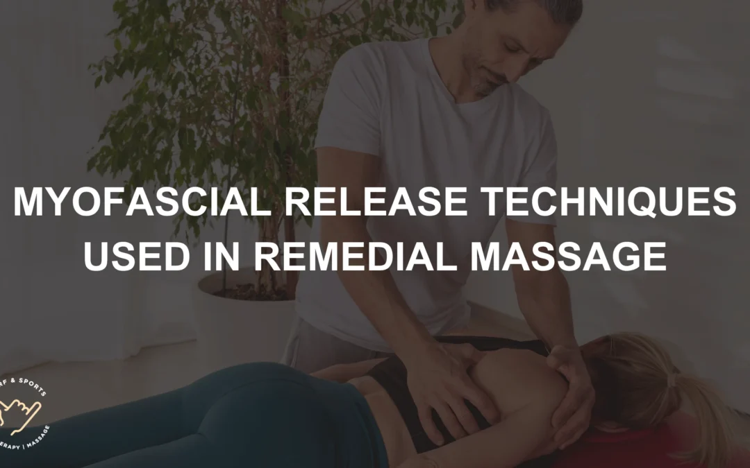 Myofascial Release Techniques Used in Remedial Massage