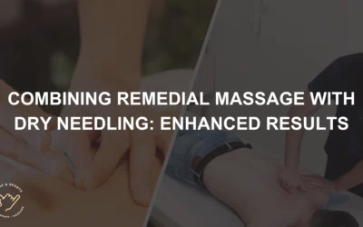 Combining Remedial Massage with Dry Needling: Enhanced Results