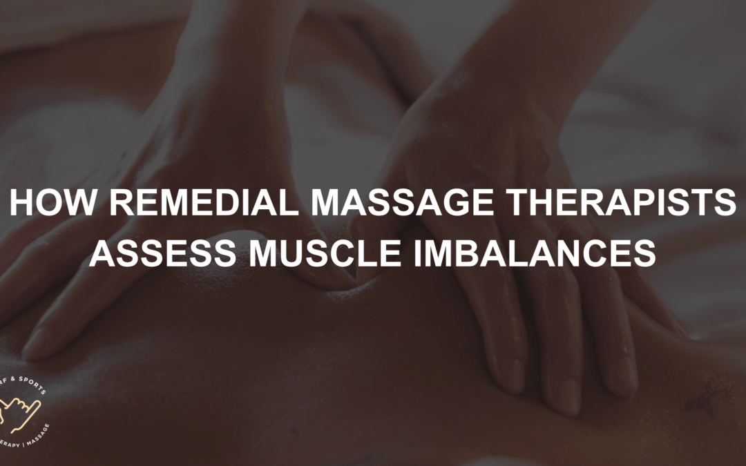 How Remedial Massage Therapists Assess Muscle Imbalances