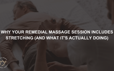 Why Your Remedial Massage Session Includes Stretching (And What It’s Actually Doing)